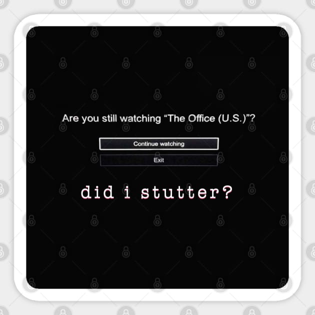 “Did I Stutter?” Sticker by sunkissed